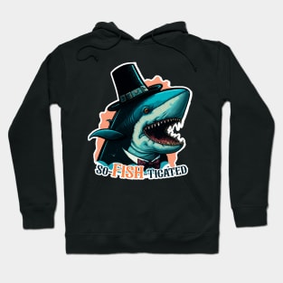 So-FISH-ticated | Funny Shark Hoodie